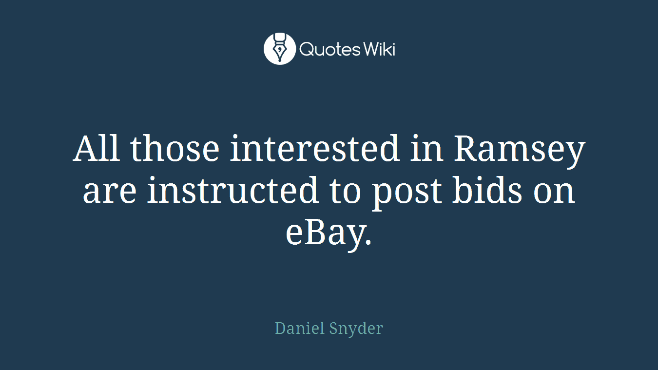 All those interested in Ramsey are instructed to post bids on eBay.