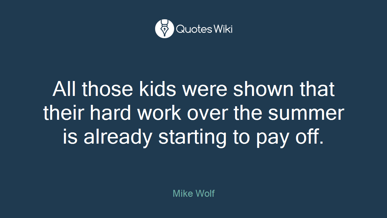 All those kids were shown that their hard work over the summer is already starting to pay off.