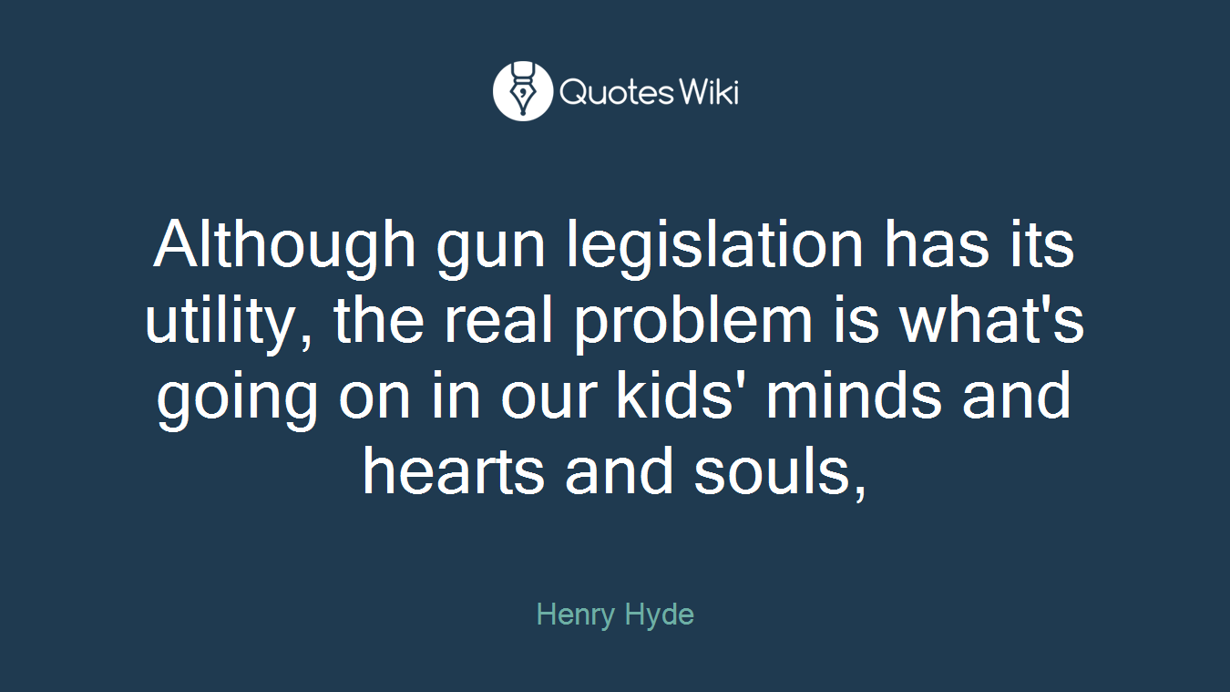 Although gun legislation has its utility, the real problem is what's going on in our kids' minds and hearts and souls,