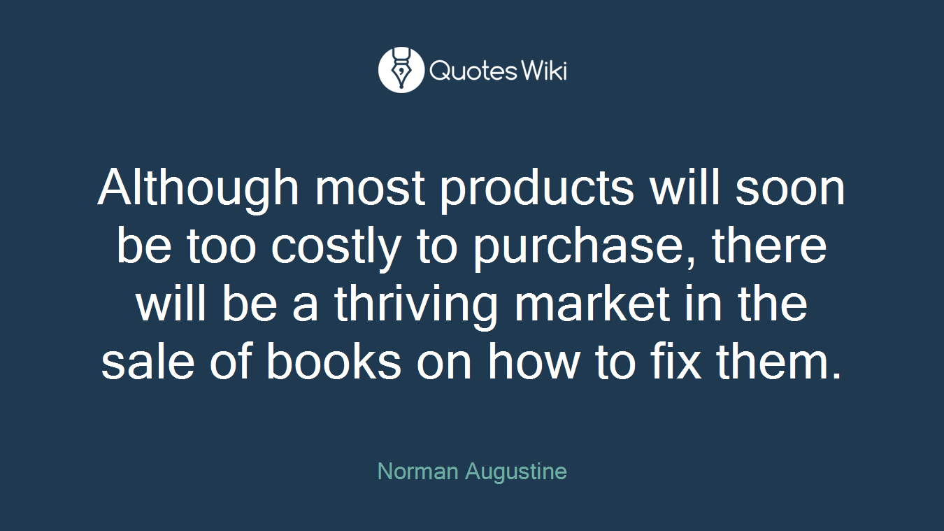 Although most products will soon be too costly to purchase, there will be a thriving market in the sale of books on how to fix them.