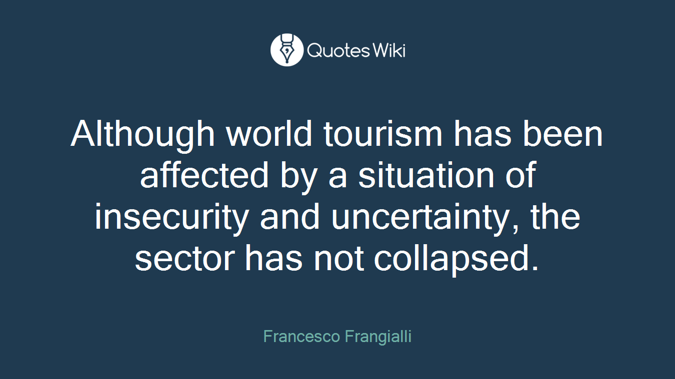 Although world tourism has been affected by a situation of insecurity and uncertainty, the sector has not collapsed.