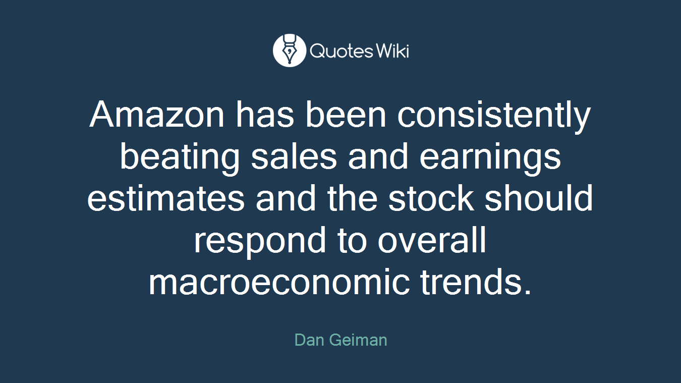 Amazon has been consistently beating sales and earnings estimates and the stock should respond to overall macroeconomic trends.