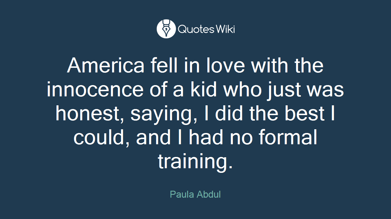 America fell in love with the innocence of a kid who just was honest, saying, I did the best I could, and I had no formal training.