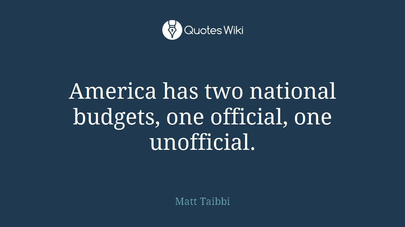 America has two national budgets, one official, one unofficial.