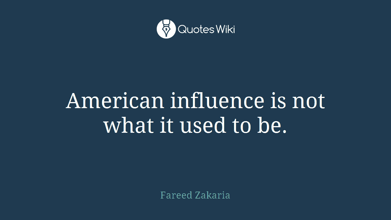 American influence is not what it used to be.