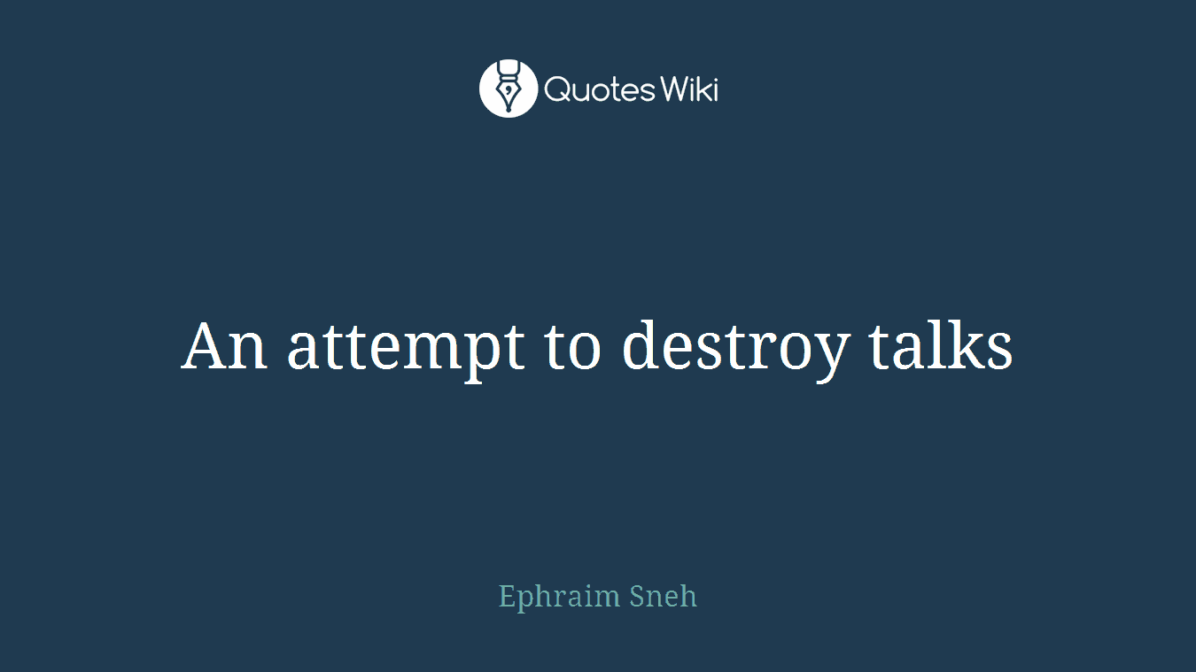 An attempt to destroy talks