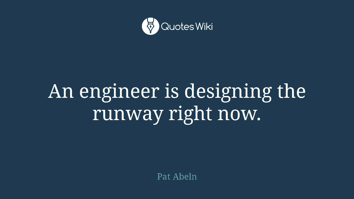 An engineer is designing the runway right now.