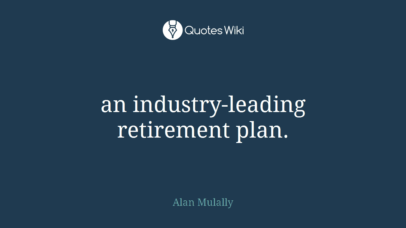 an industry-leading retirement plan.