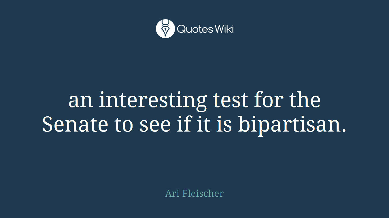 an interesting test for the Senate to see if it is bipartisan.
