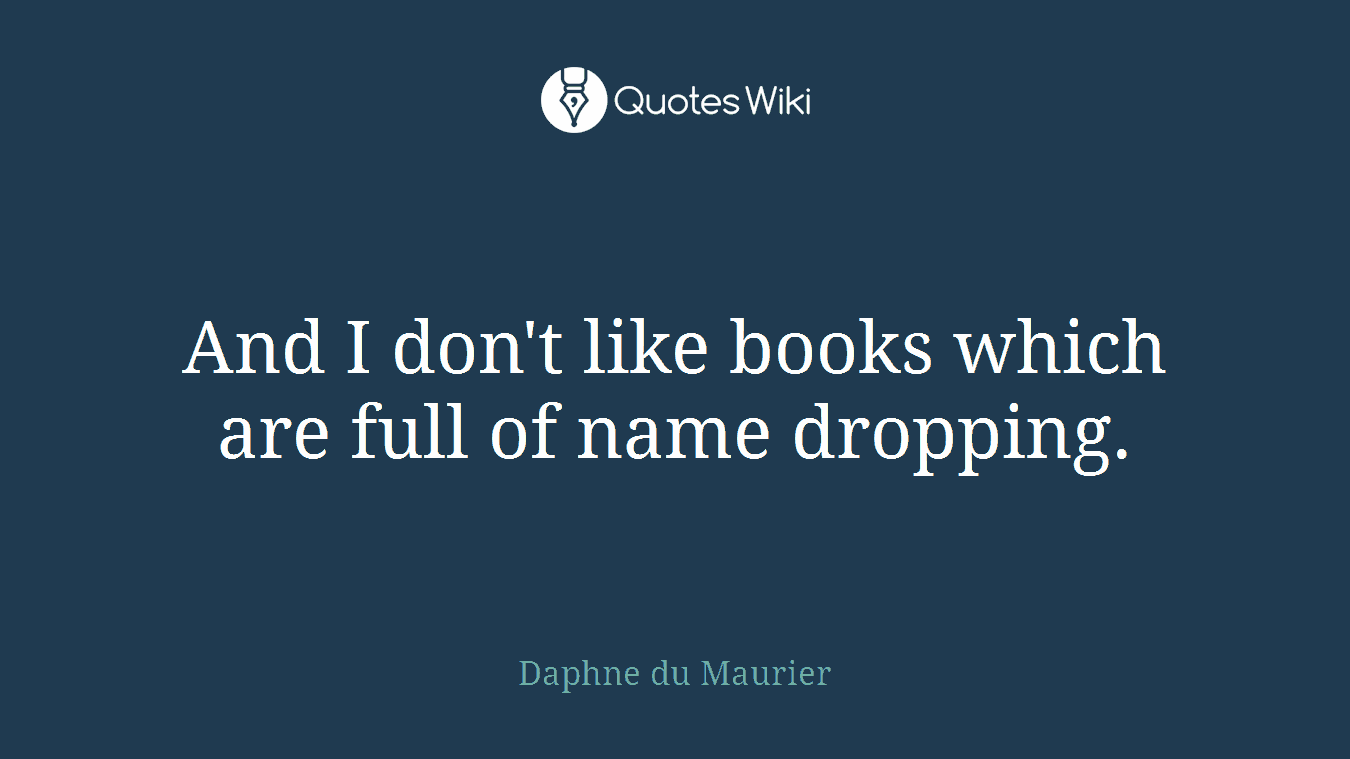 And I don't like books which are full of name dropping.