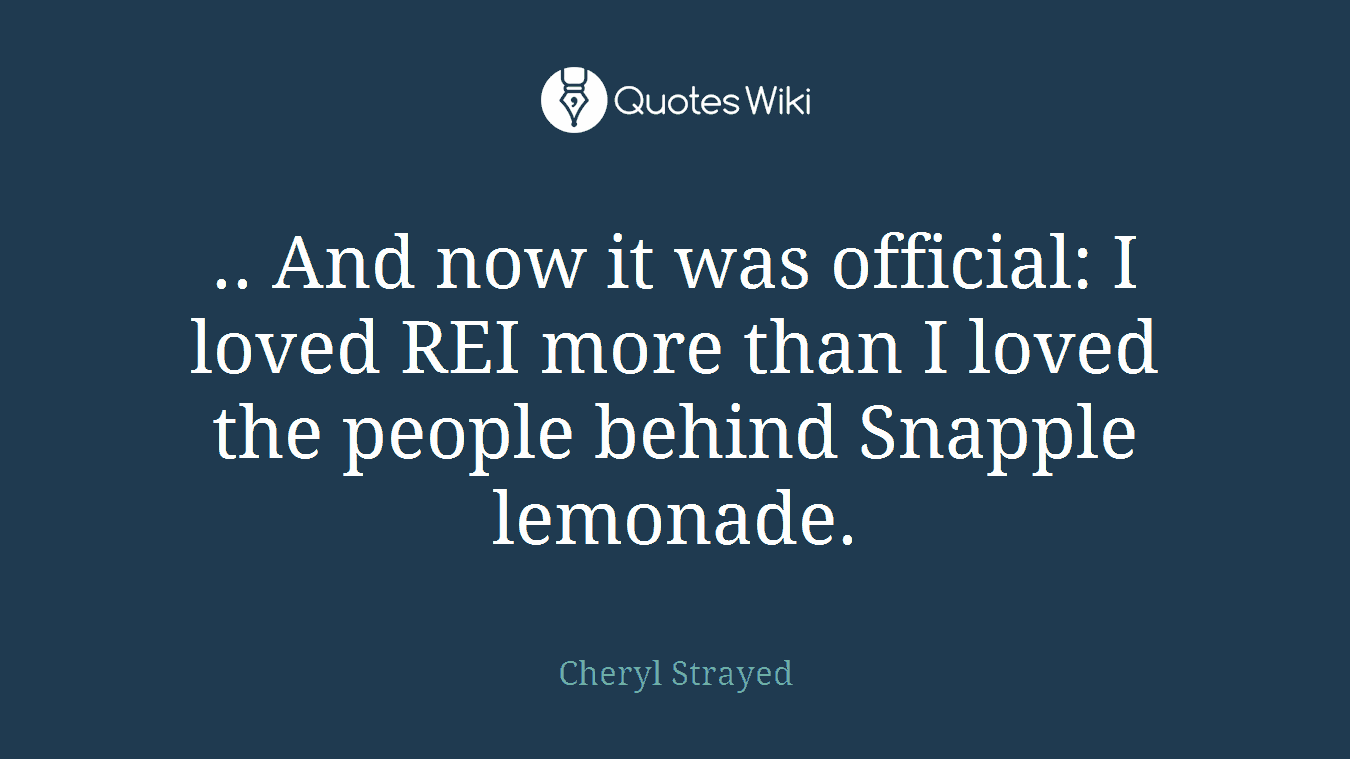 .. And now it was official: I loved REI more than I loved the people behind Snapple lemonade.