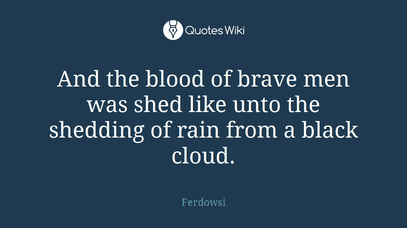 And the blood of brave men was shed like unto the shedding of rain from a black cloud.