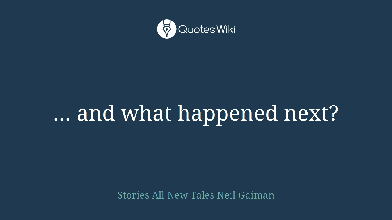 ... and what happened next?