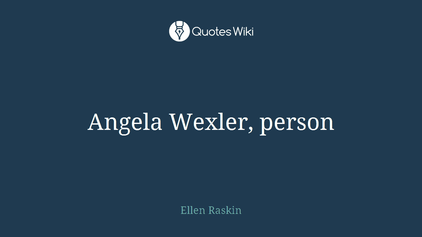 Angela Wexler, person