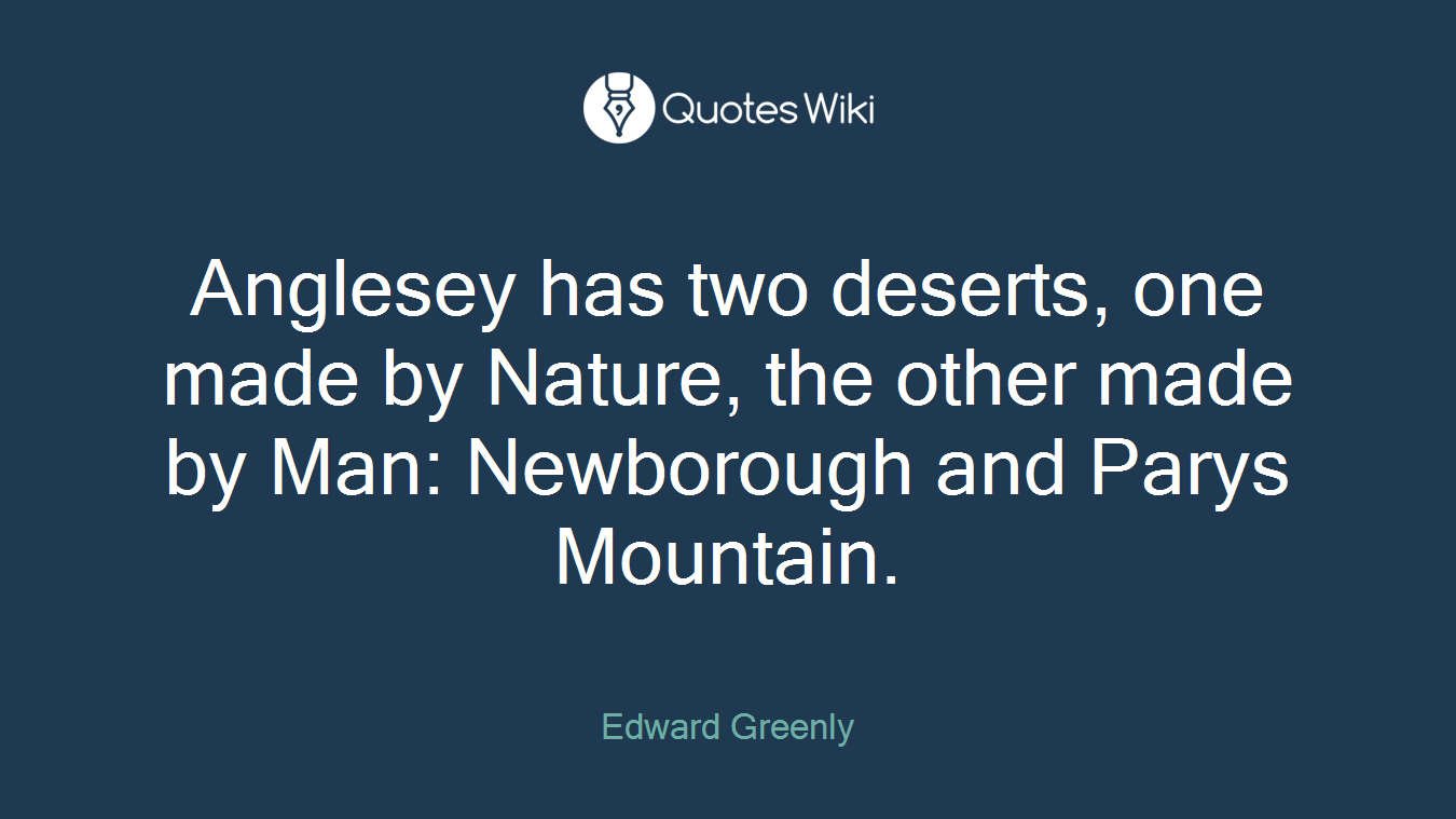 Anglesey has two deserts, one made by Nature, the other made by Man: Newborough and Parys Mountain.