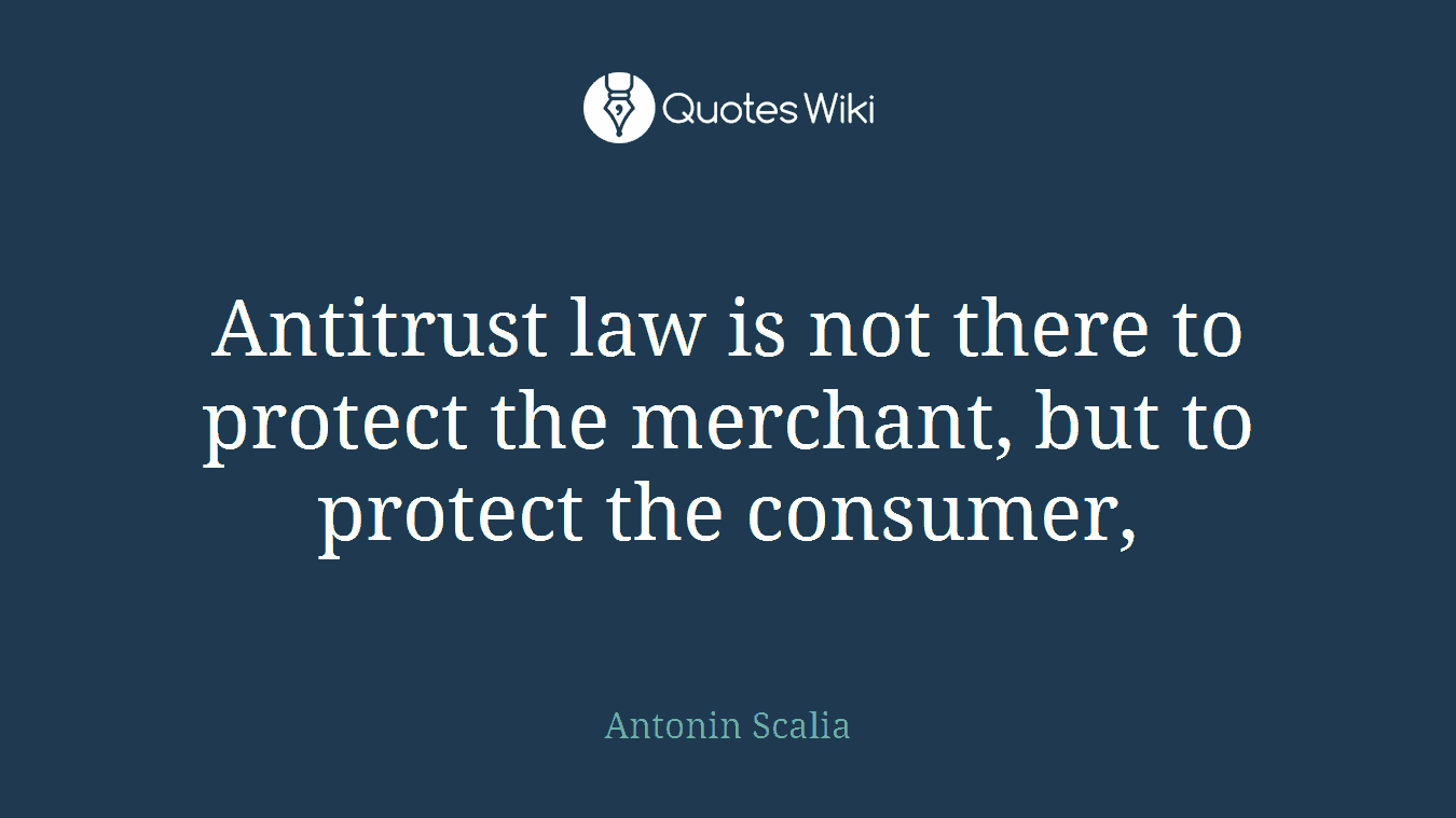 Antitrust law is not there to protect the merchant, but to protect the consumer,