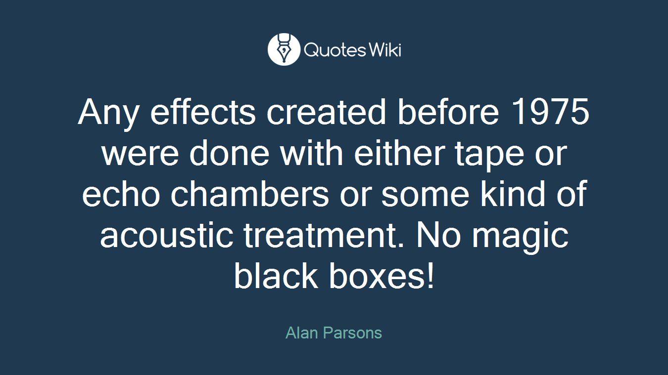 Any effects created before 1975 were done with either tape or echo chambers or some kind of acoustic treatment. No magic black boxes!