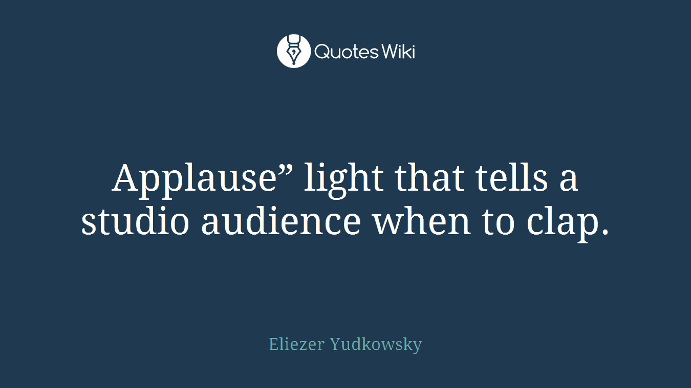 Applause” light that tells a studio audience when to clap.