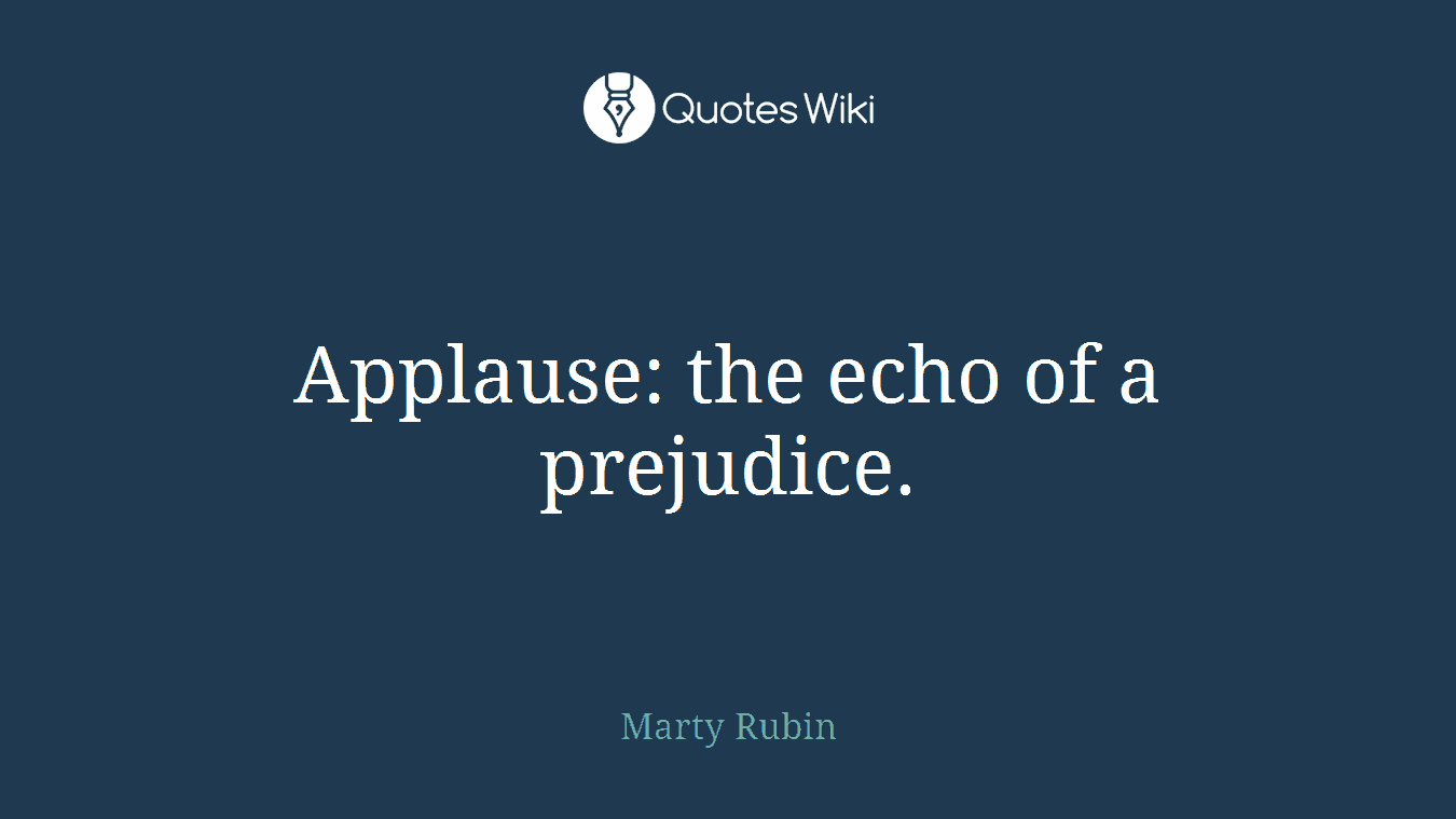 Applause: the echo of a prejudice.