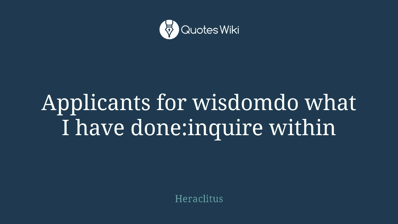Applicants for wisdomdo what I have done:inquire within