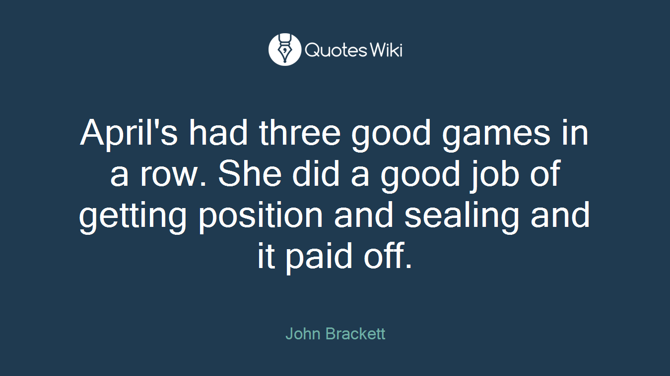 April's had three good games in a row. She did a good job of getting position and sealing and it paid off.