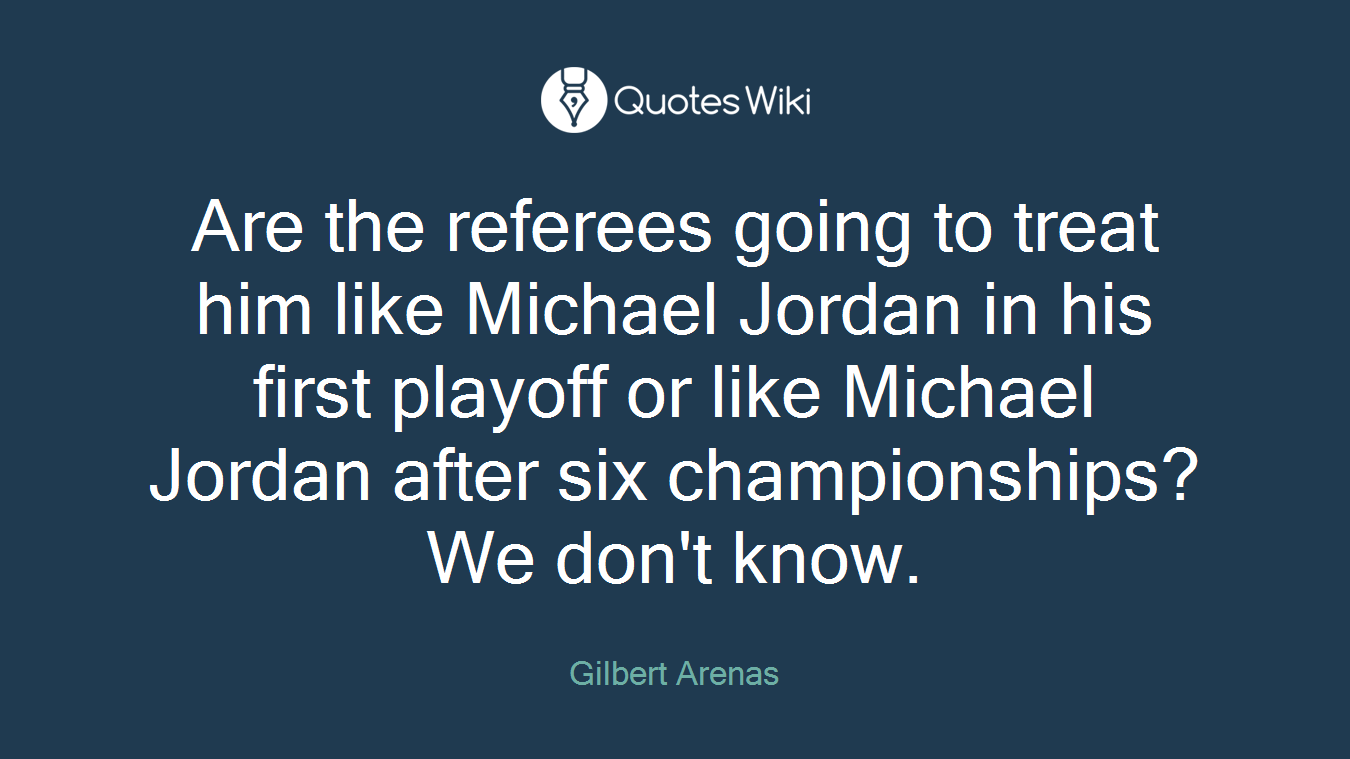 Are the referees going to treat him like Michael Jordan in his first playoff or like Michael Jordan after six championships? We don't know.