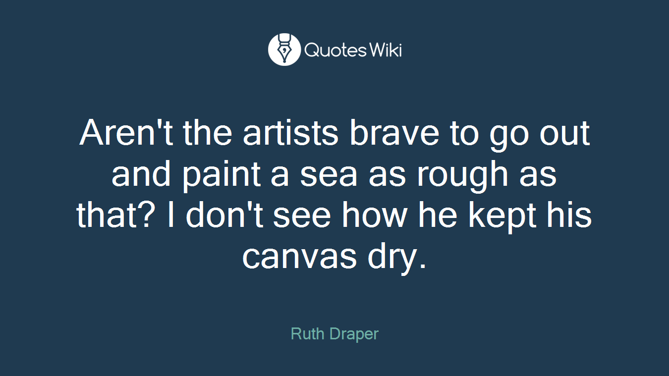 Aren't the artists brave to go out and paint a sea as rough as that? I don't see how he kept his canvas dry.