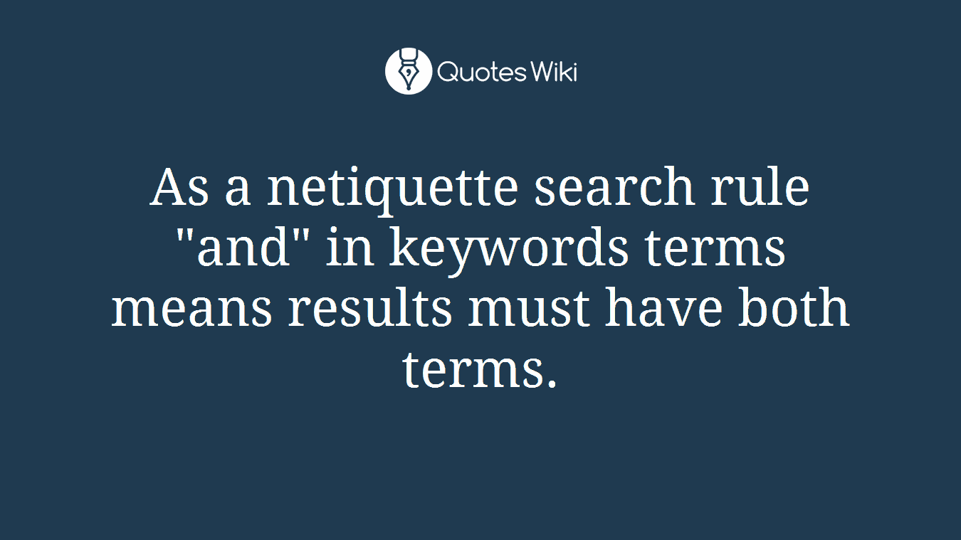 As a netiquette search rule "and" in keywords terms means results must have both terms.