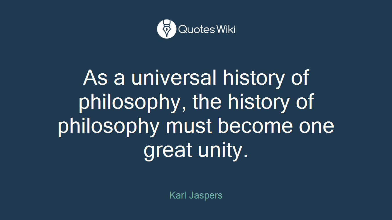 As a universal history of philosophy, the history of philosophy must become one great unity.
