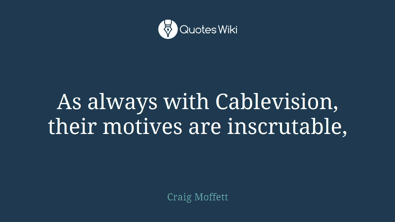 As always with Cablevision, their motives are inscrutable,
