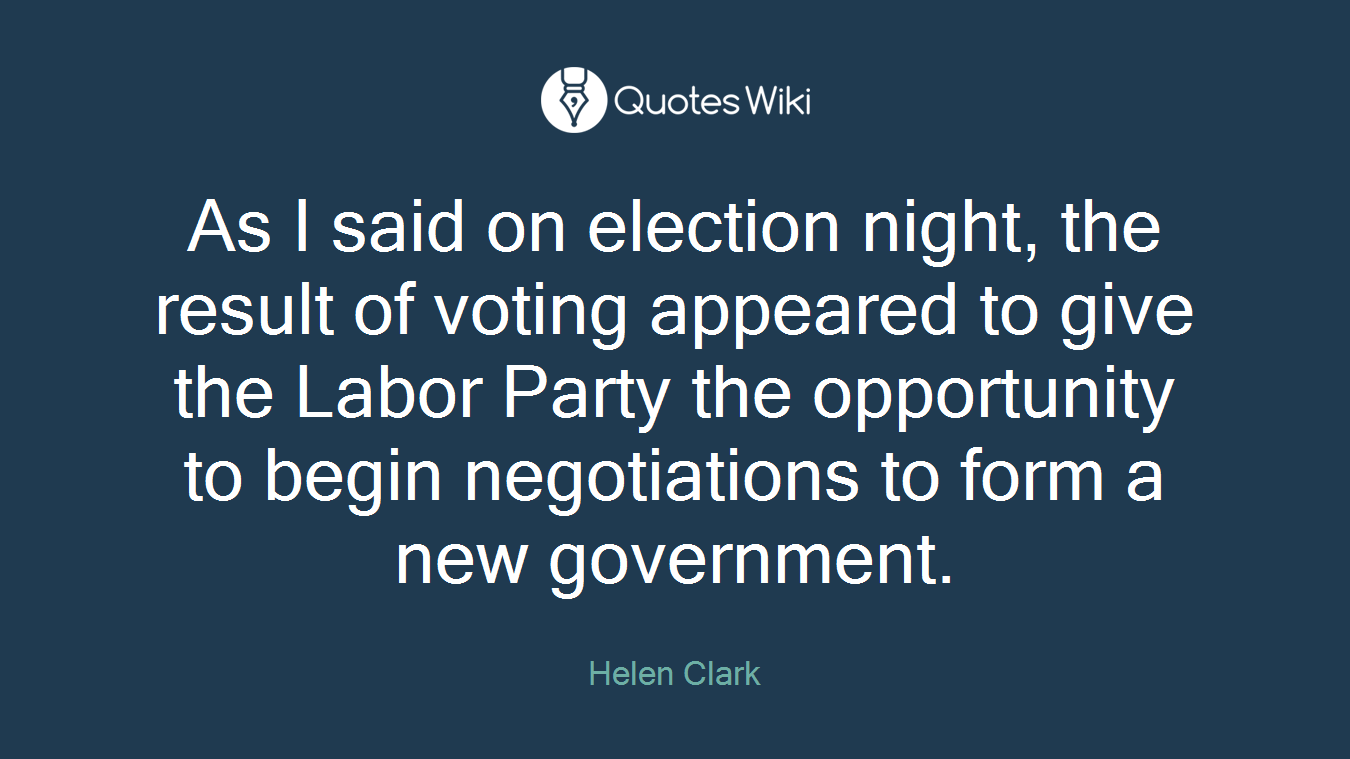 As I said on election night, the result of voting appeared to give the Labor Party the opportunity to begin negotiations to form a new government.