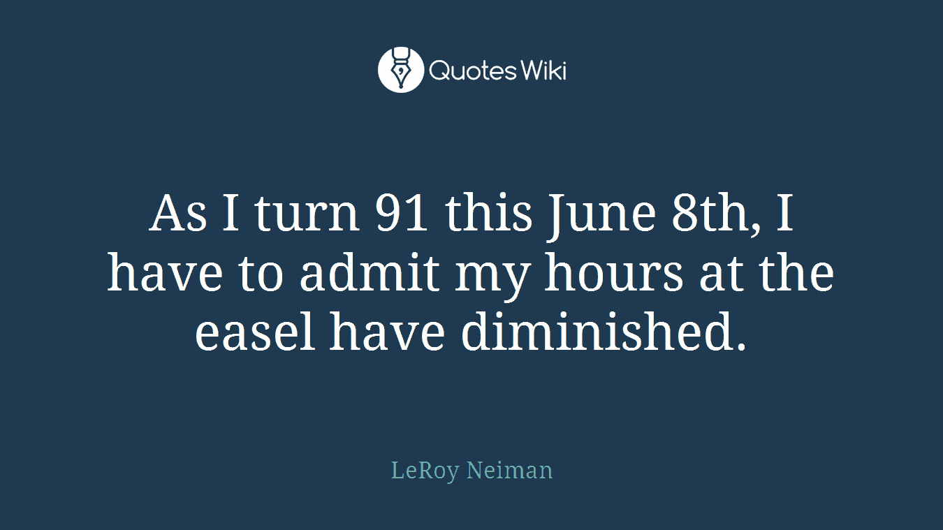 As I turn 91 this June 8th, I have to admit my hours at the easel have diminished.