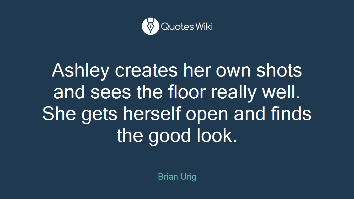 Ashley creates her own shots and sees the floor really well. She gets herself open and finds the good look.
