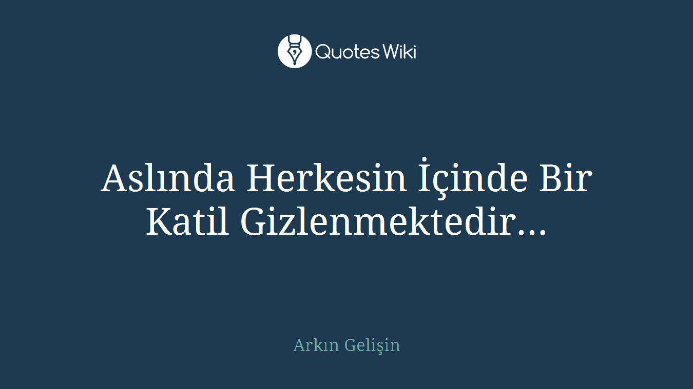 Aslında Herkesin İçinde Bir Katil Gizlenmektedir...