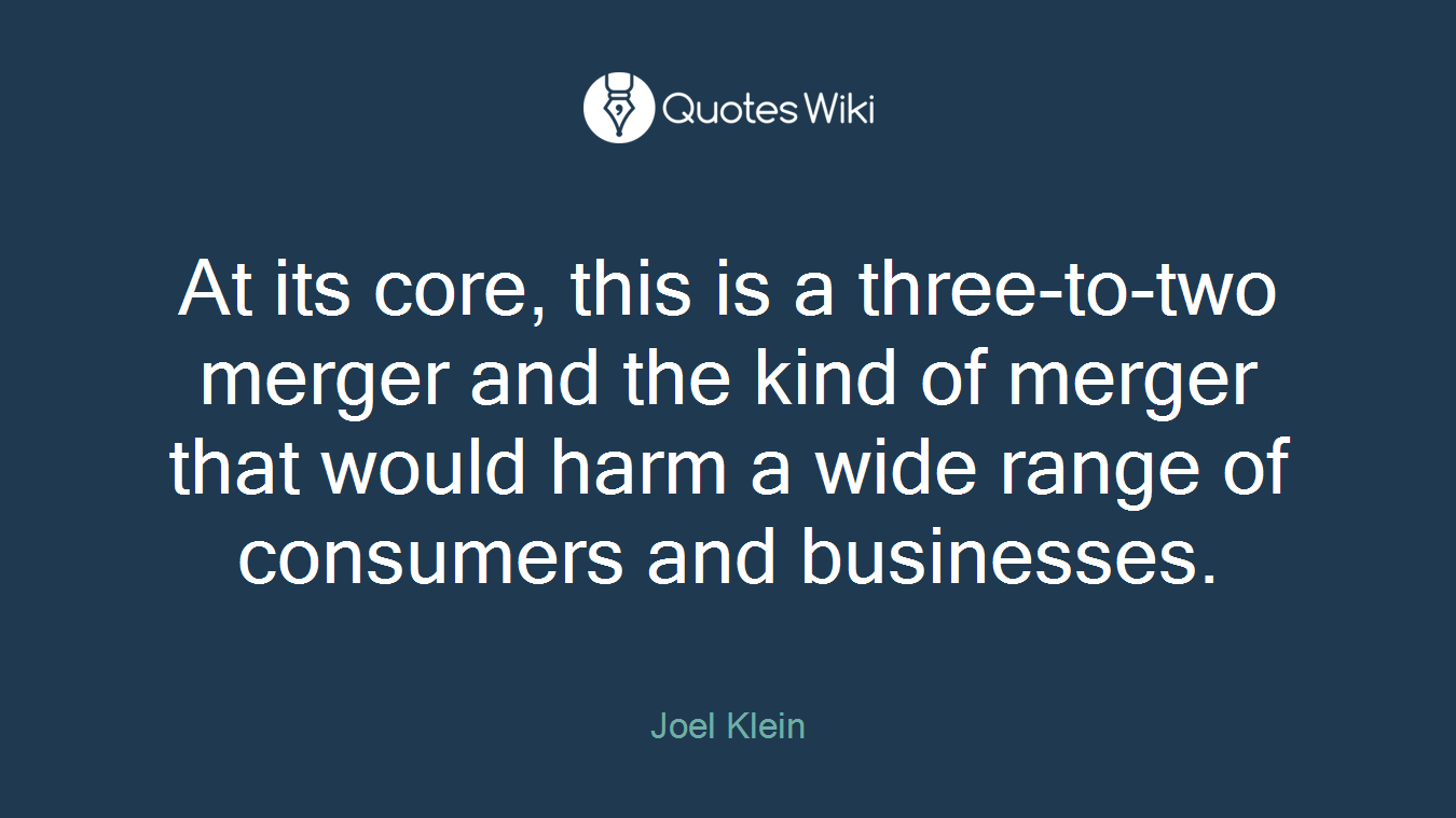 At its core, this is a three-to-two merger and the kind of merger that would harm a wide range of consumers and businesses.