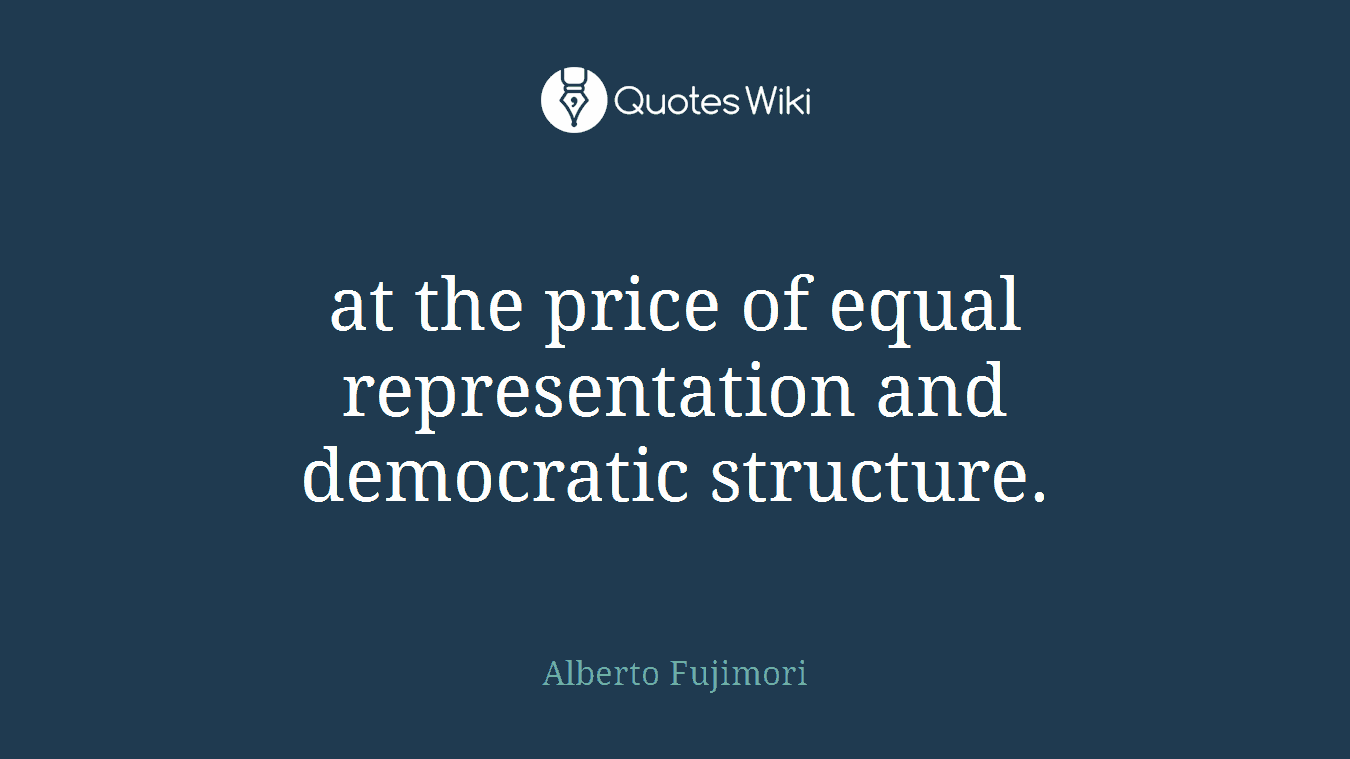 at the price of equal representation and democratic structure.
