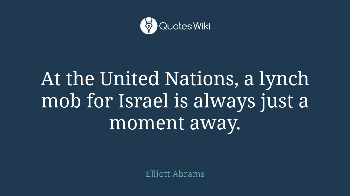 At the United Nations, a lynch mob for Israel is always just a moment away.