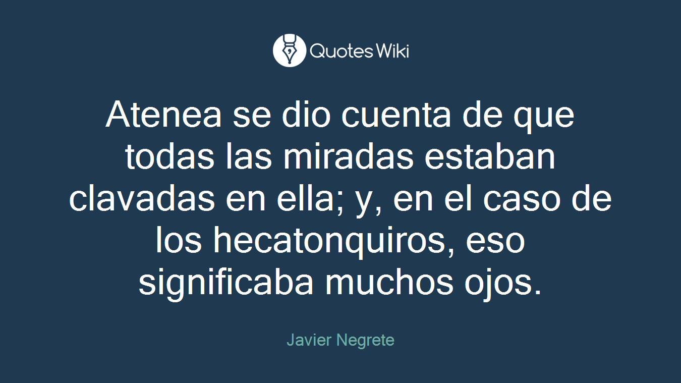Atenea se dio cuenta de que todas las miradas estaban clavadas en ella; y, en el caso de los hecatonquiros, eso significaba muchos ojos.