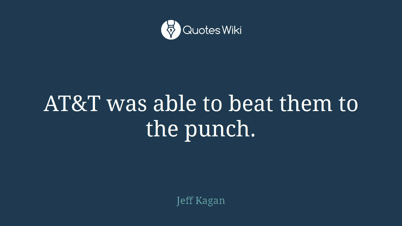 AT&T was able to beat them to the punch.