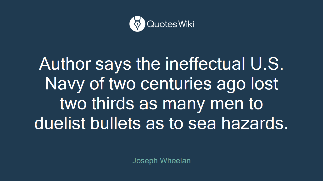 Author says the ineffectual U.S. Navy of two centuries ago lost two thirds as many men to duelist bullets as to sea hazards.