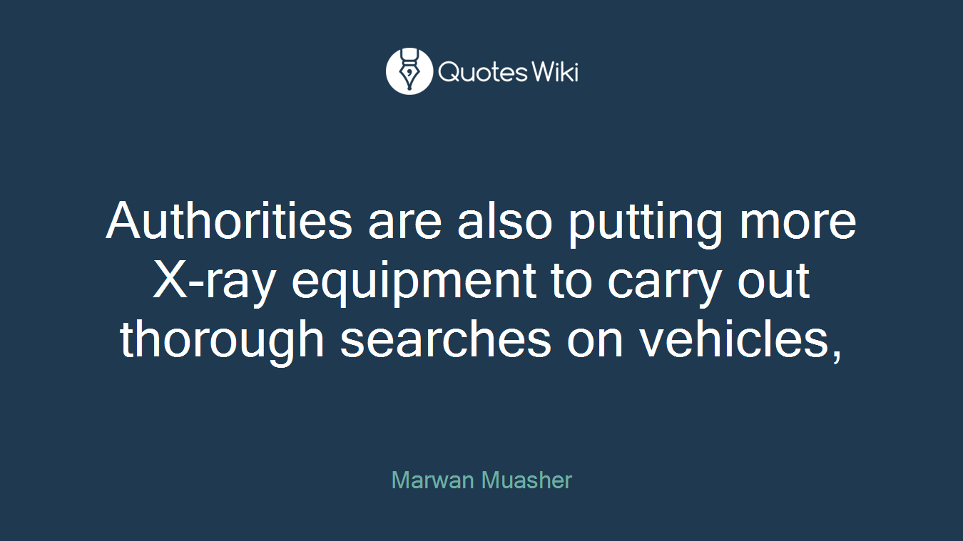 Authorities are also putting more X-ray equipment to carry out thorough searches on vehicles,