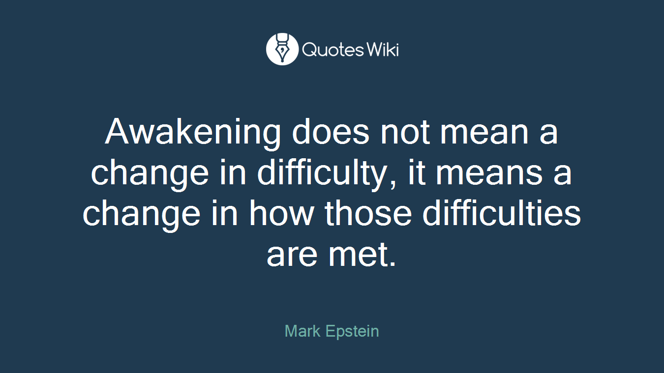 Awakening does not mean a change in difficulty, it means a change in how those difficulties are met.