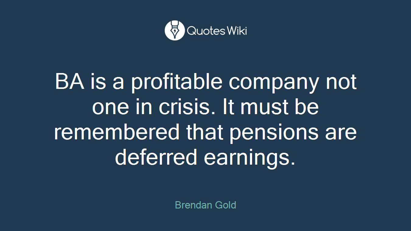 BA is a profitable company not one in crisis. It must be remembered that pensions are deferred earnings.
