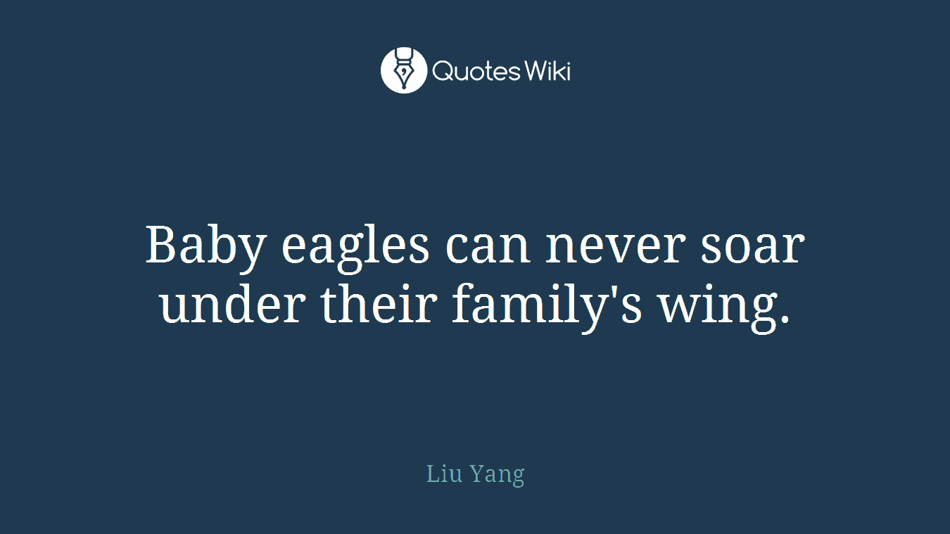 Baby eagles can never soar under their family's wing.