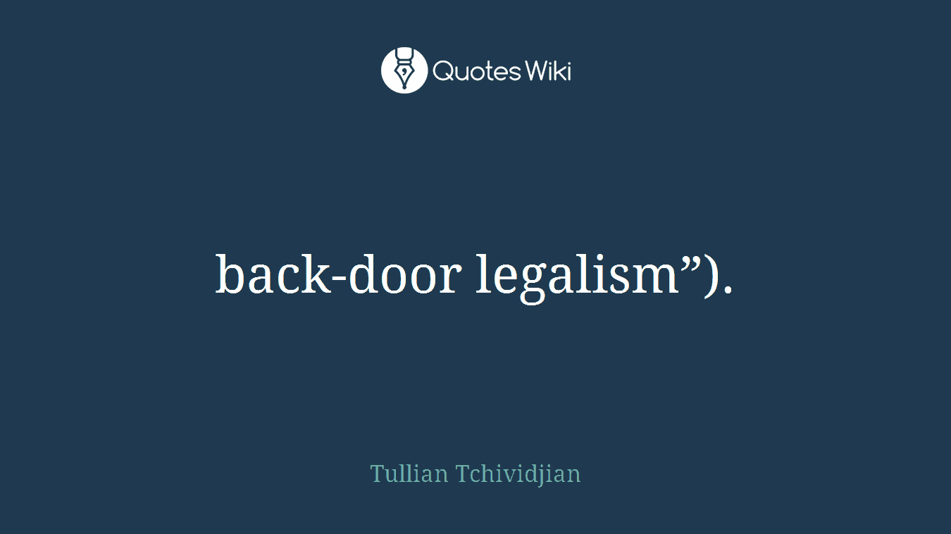 back-door legalism”).