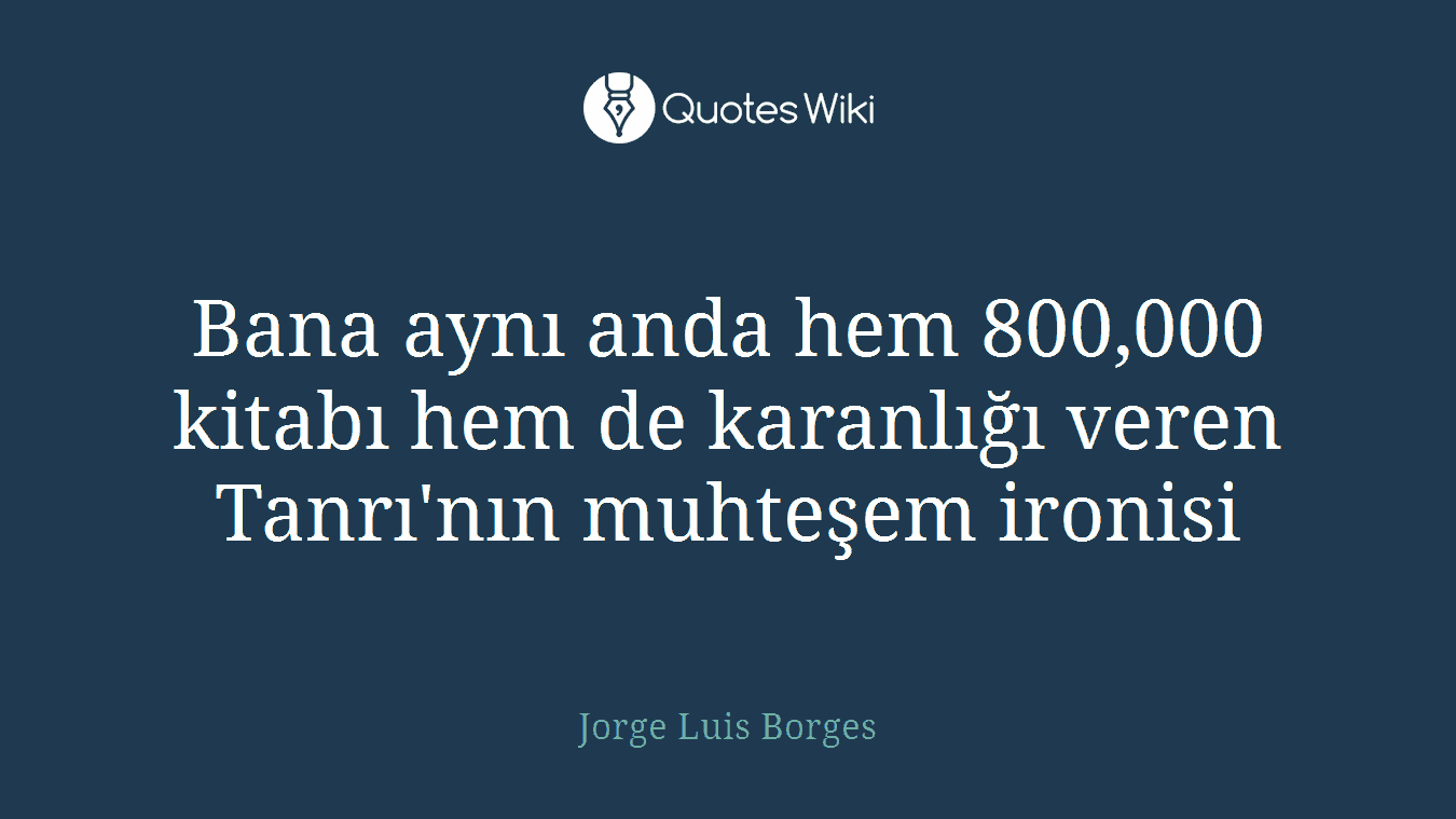 Bana aynı anda hem 800,000 kitabı hem de karanlığı veren Tanrı'nın muhteşem ironisi