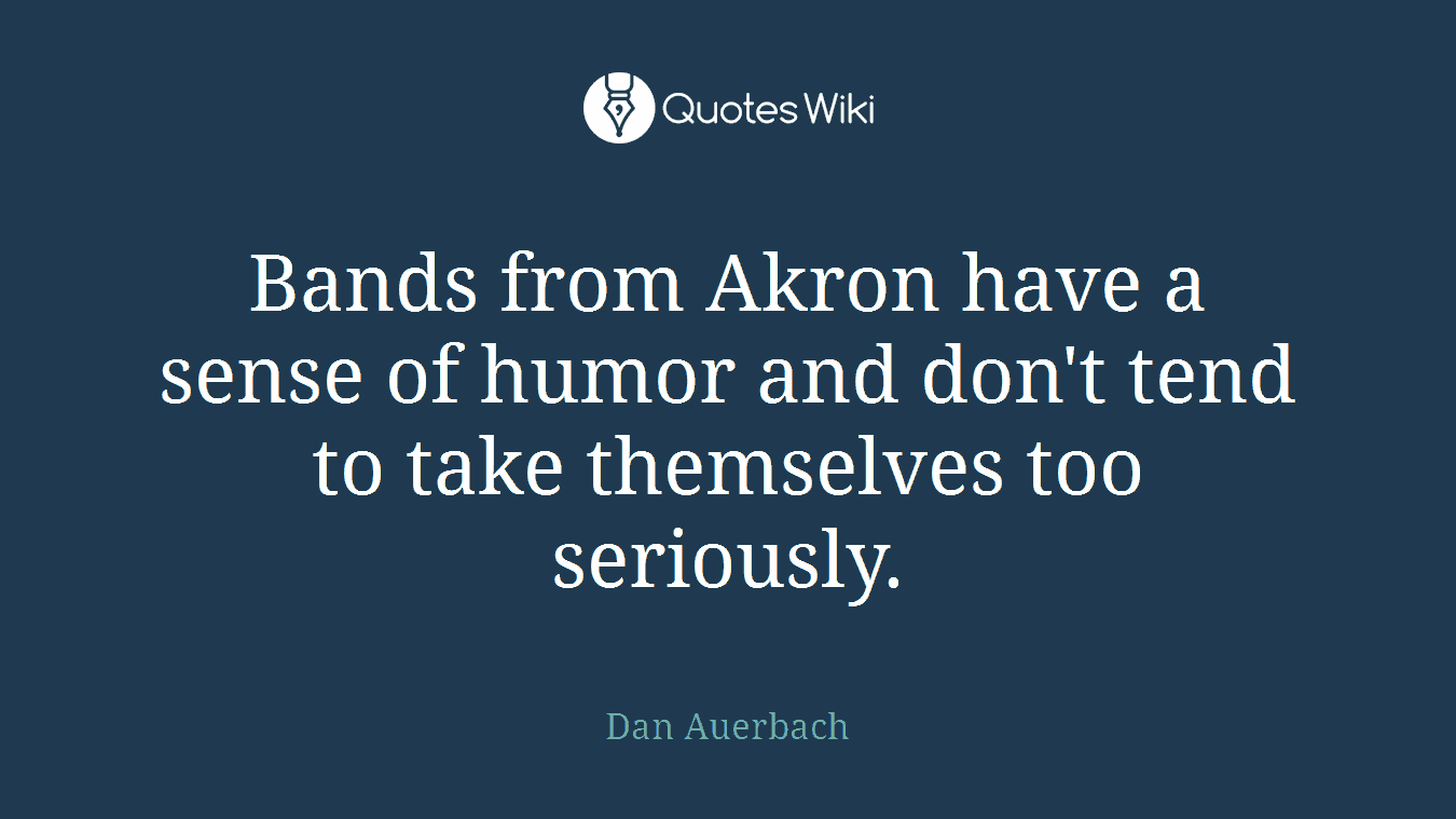 Bands from Akron have a sense of humor and don't tend to take themselves too seriously.