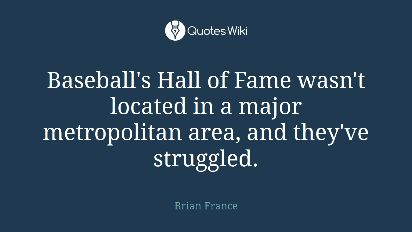 Baseball's Hall of Fame wasn't located in a major metropolitan area, and they've struggled.