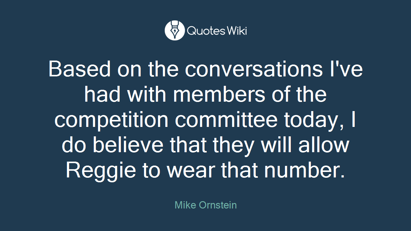 Based on the conversations I've had with members of the competition committee today, I do believe that they will allow Reggie to wear that number.