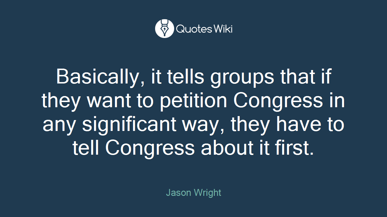 Basically, it tells groups that if they want to petition Congress in any significant way, they have to tell Congress about it first.
